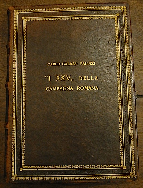 Carlo Galassi Paluzzi I 'XXV' della Campagna romana. Prefazione di Federico Hermanin 1922 Roma Alfieri & Lacroix